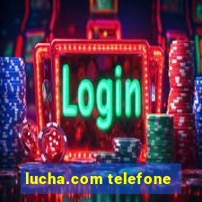 lucha.com telefone